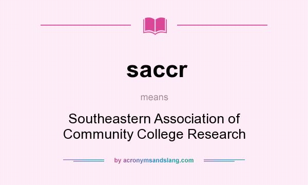 What does saccr mean? It stands for Southeastern Association of Community College Research