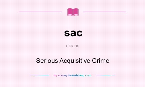 What does sac mean? It stands for Serious Acquisitive Crime