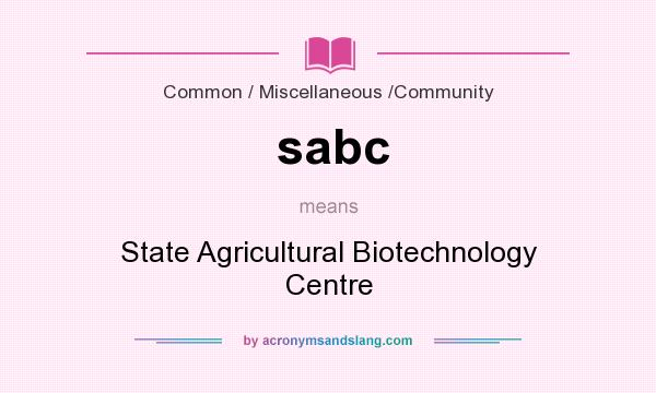 What does sabc mean? It stands for State Agricultural Biotechnology Centre