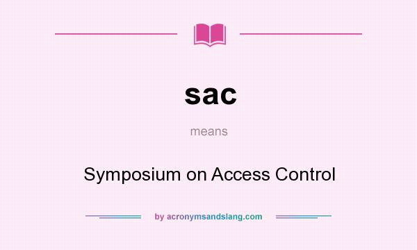 What does sac mean? It stands for Symposium on Access Control