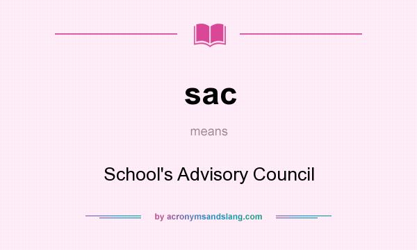 What does sac mean? It stands for School`s Advisory Council