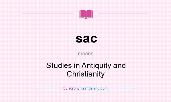 What does sac mean? It stands for Studies in Antiquity and Christianity