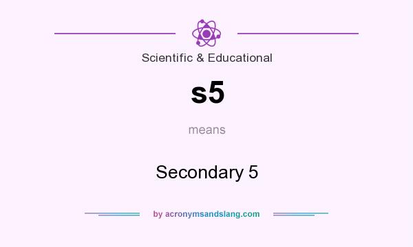 What does s5 mean? It stands for Secondary 5