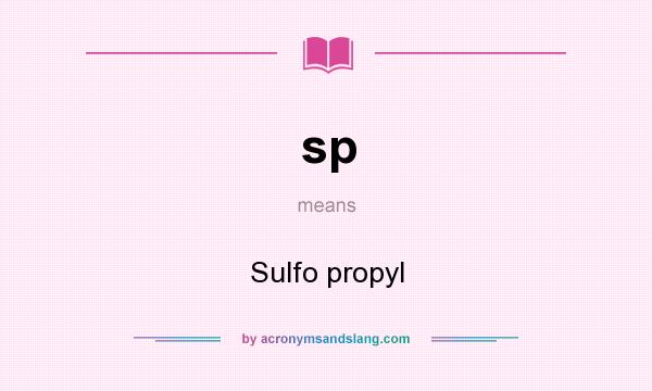What does sp mean? It stands for Sulfo propyl