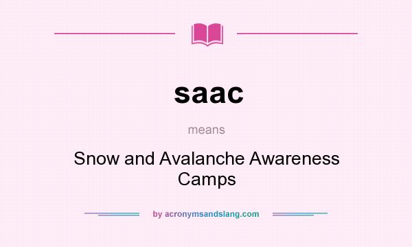 What does saac mean? It stands for Snow and Avalanche Awareness Camps