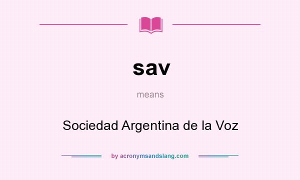 What does sav mean? It stands for Sociedad Argentina de la Voz