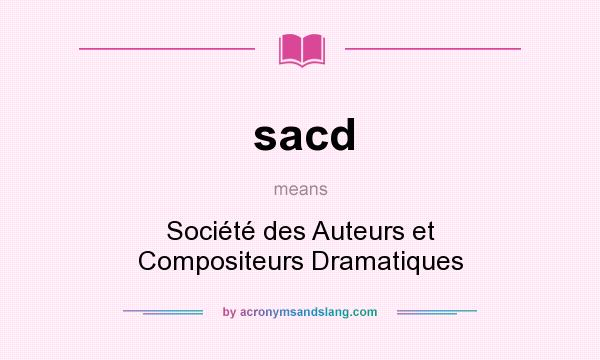 What does sacd mean? It stands for Société des Auteurs et Compositeurs Dramatiques