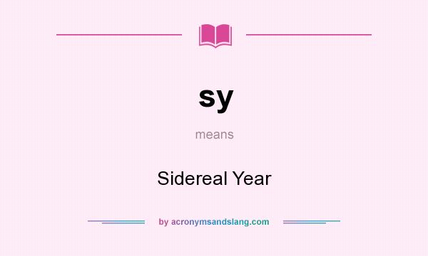 What does sy mean? It stands for Sidereal Year