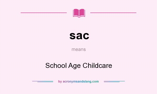 What does sac mean? It stands for School Age Childcare