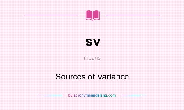 What does sv mean? It stands for Sources of Variance