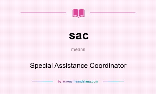 What does sac mean? It stands for Special Assistance Coordinator