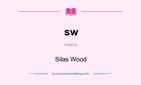 What does sw mean? It stands for Silas Wood