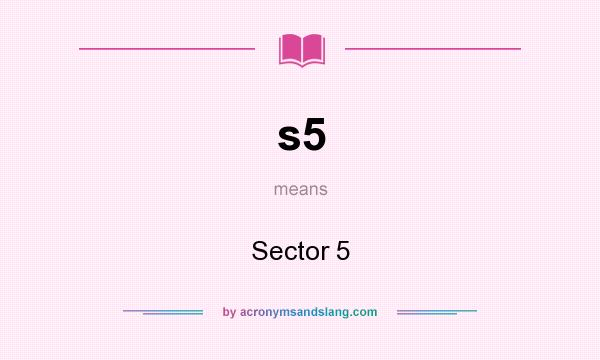 What does s5 mean? It stands for Sector 5