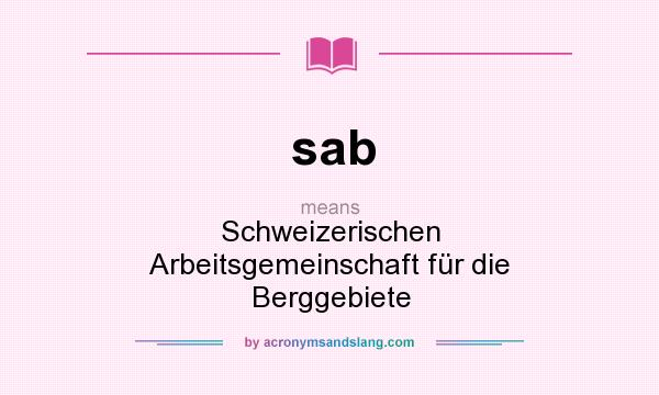 What does sab mean? It stands for Schweizerischen Arbeitsgemeinschaft für die Berggebiete