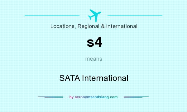 What does s4 mean? It stands for SATA International