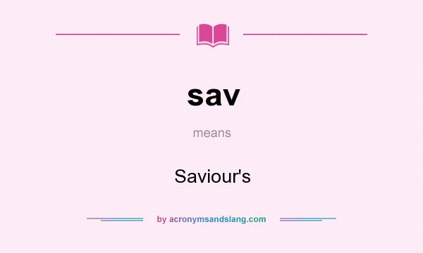 What does sav mean? It stands for Saviour`s