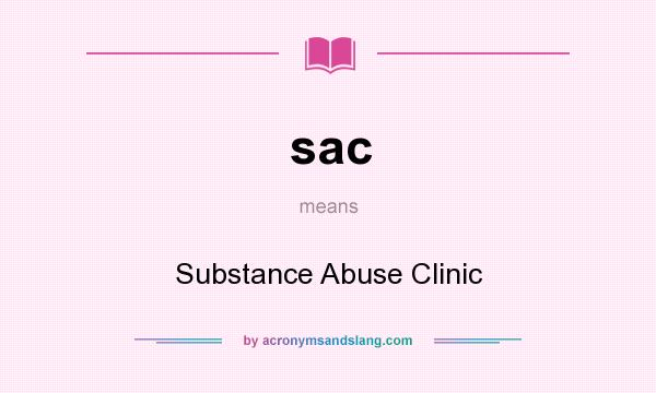 What does sac mean? It stands for Substance Abuse Clinic