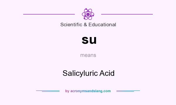 What does su mean? It stands for Salicyluric Acid