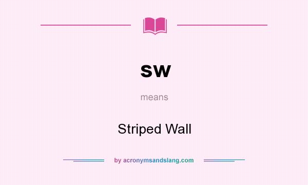 What does sw mean? It stands for Striped Wall