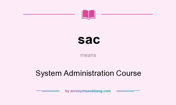 What does sac mean? It stands for System Administration Course