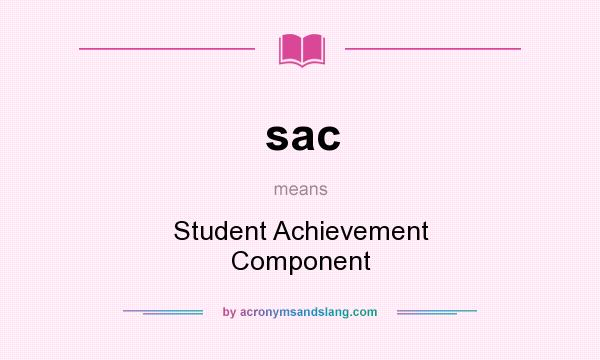 What does sac mean? It stands for Student Achievement Component