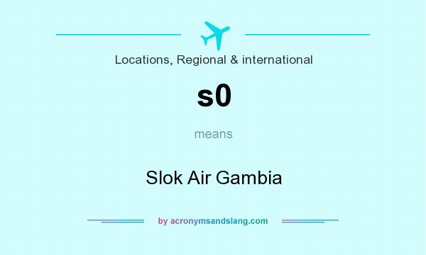 What does s0 mean? It stands for Slok Air Gambia