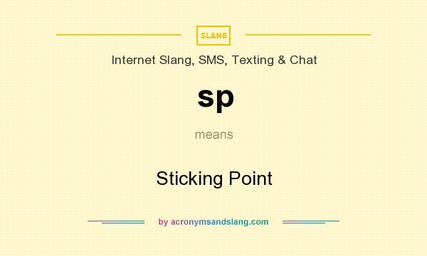 What does sp mean? It stands for Sticking Point