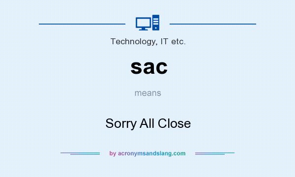 What does sac mean? It stands for Sorry All Close