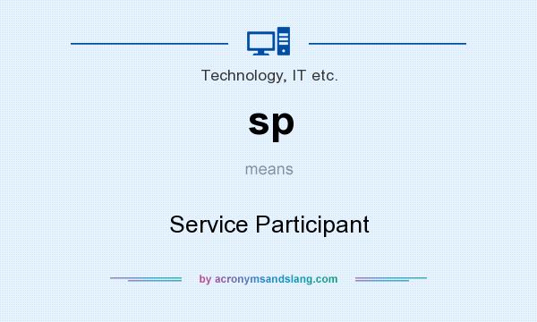 What does sp mean? It stands for Service Participant