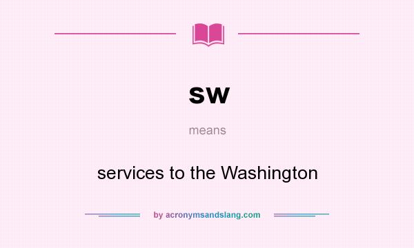 What does sw mean? It stands for services to the Washington