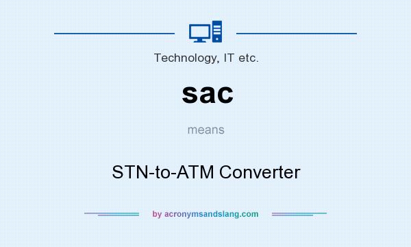 What does sac mean? It stands for STN-to-ATM Converter