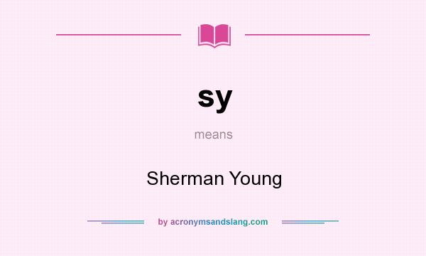 What does sy mean? It stands for Sherman Young