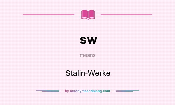 What does sw mean? It stands for Stalin-Werke