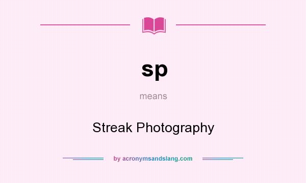 What does sp mean? It stands for Streak Photography