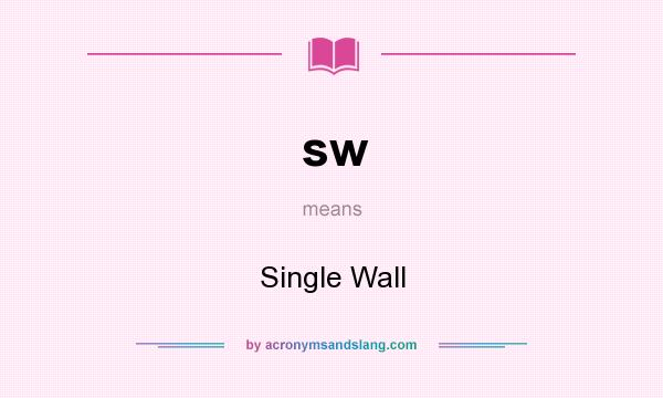 What does sw mean? It stands for Single Wall