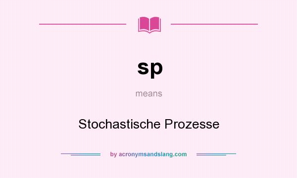 What does sp mean? It stands for Stochastische Prozesse