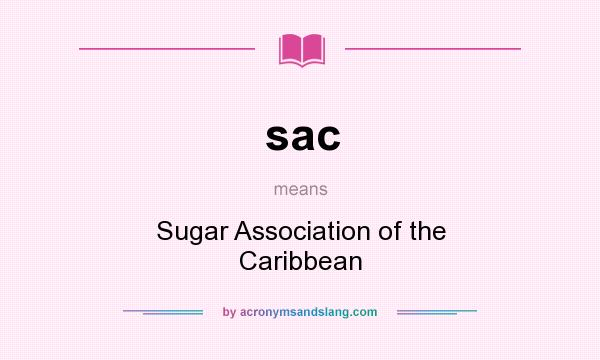 What does sac mean? It stands for Sugar Association of the Caribbean