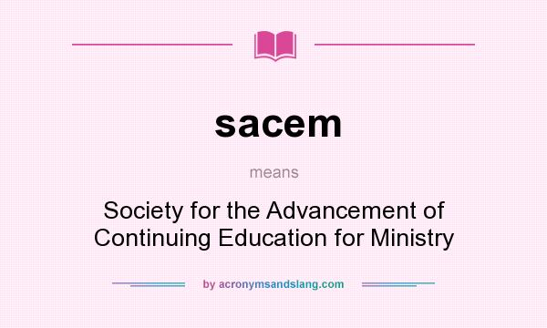 What does sacem mean? It stands for Society for the Advancement of Continuing Education for Ministry