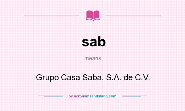 What does sab mean? It stands for Grupo Casa Saba, S.A. de C.V.