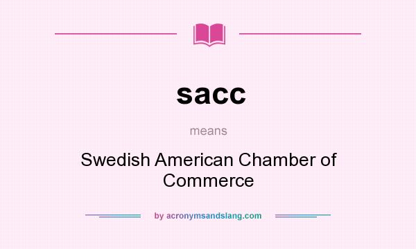 What does sacc mean? It stands for Swedish American Chamber of Commerce