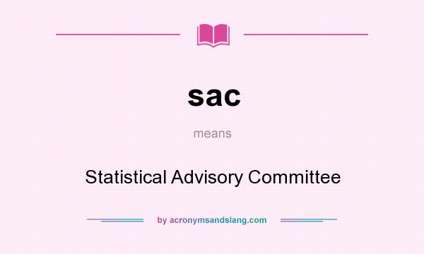 What does sac mean? It stands for Statistical Advisory Committee