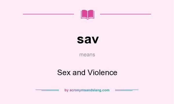 What does sav mean? It stands for Sex and Violence