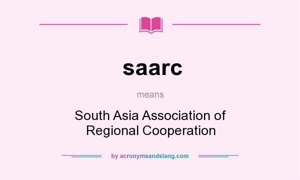 What does saarc mean? It stands for South Asia Association of Regional Cooperation