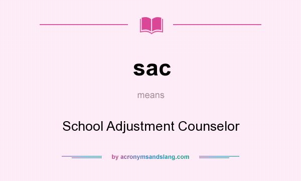 What does sac mean? It stands for School Adjustment Counselor
