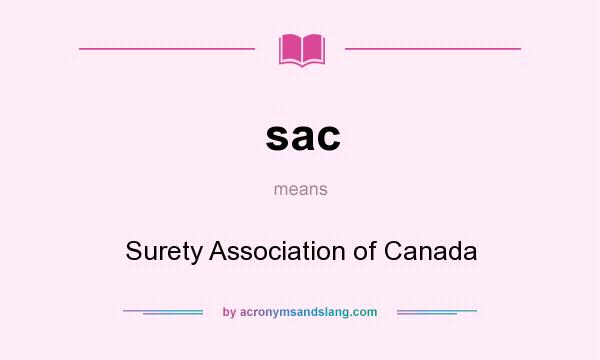 What does sac mean? It stands for Surety Association of Canada