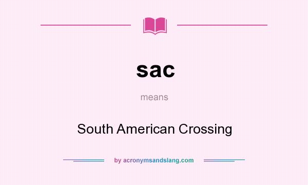 What does sac mean? It stands for South American Crossing