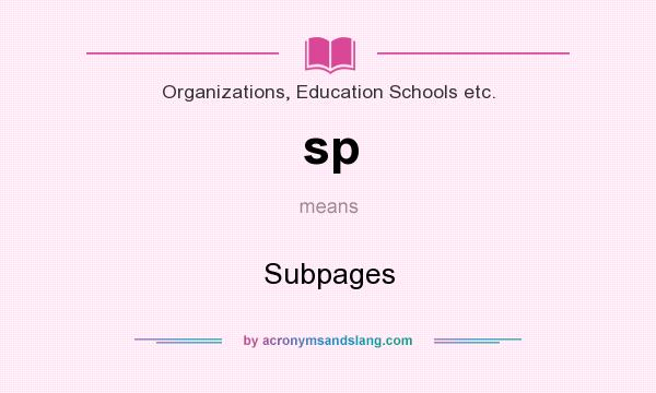 What does sp mean? It stands for Subpages