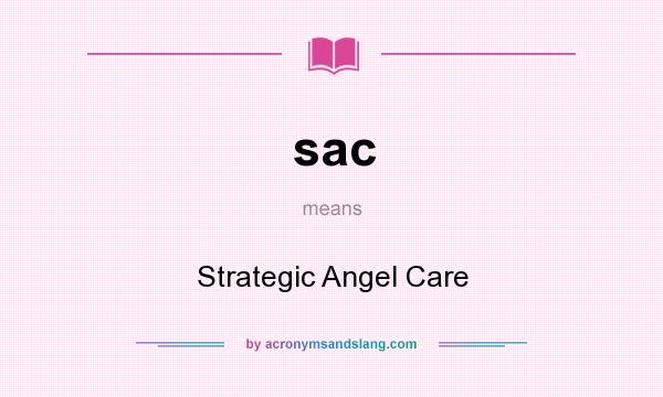 What does sac mean? It stands for Strategic Angel Care