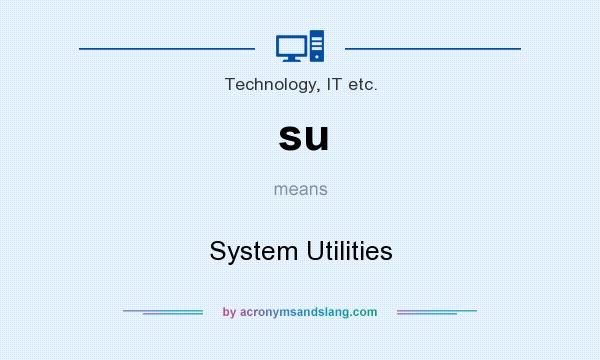 What does su mean? It stands for System Utilities