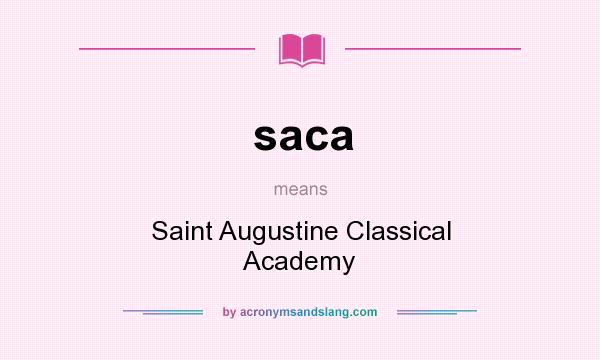 What does saca mean? It stands for Saint Augustine Classical Academy